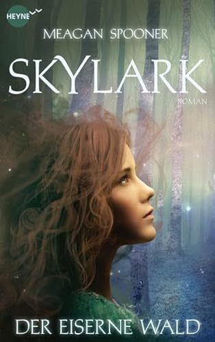 Imagen de archivo de Skylark - Der eiserne Wald: Roman (Heyne fliegt) a la venta por medimops