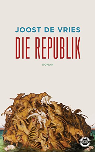 Die Republik: Roman - de Vries, Joost und den Hertog-Vogt Martina