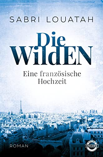 Stock image for Die Wilden - Eine franzsische Hochzeit: Roman (Die Wilden Trilogie, Band 1) for sale by medimops