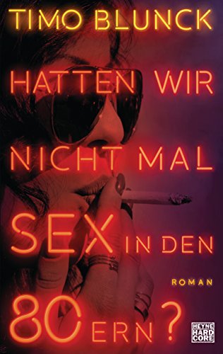 9783453271371: Hatten wir nicht mal Sex in den 80ern?: Roman