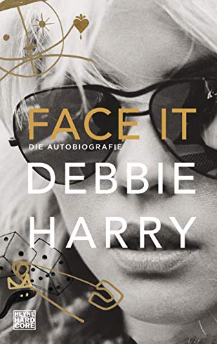 Face it: Die Autobiografie : Die Autobiografie - Debbie Harry