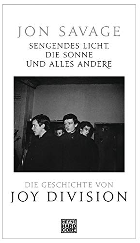 Beispielbild fr Sengendes Licht, die Sonne und alles andere: Die Geschichte von Joy Division zum Verkauf von AwesomeBooks