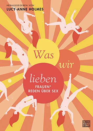 Beispielbild fr Was wir lieben: Frauen* reden ber Sex zum Verkauf von medimops