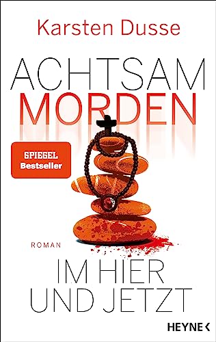 Achtsam morden im Hier und Jetzt: Roman (Achtsam morden-Reihe, Band 4) - Dusse, Karsten