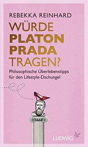 Stock image for Wrde Platon Prada tragen?: Philosophische berlebenstipps fr den Lifestyle-Dschungel (German Edition) for sale by Better World Books Ltd