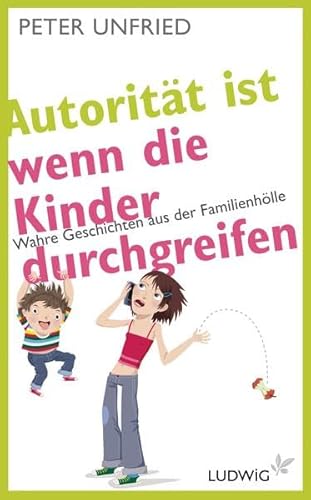 Beispielbild fr Autoritt ist, wenn die Kinder durchgreifen: Wahre Geschichten aus der Familienhlle zum Verkauf von medimops