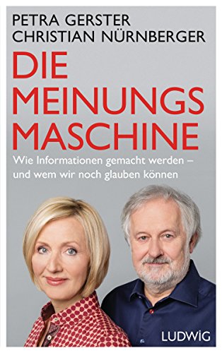 Beispielbild fr Die Meinungsmaschine: Wie Informationen gemacht werden - und wem wir noch glauben knnen zum Verkauf von medimops