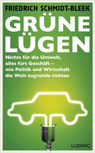 9783453280571: Grne Lgen: Nichts fr die Umwelt, alles frs Geschft – wie Politik und Wirtschaft die Welt zugrunde richten