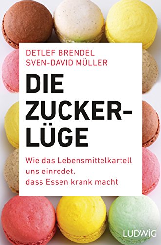 Stock image for Die Zucker-Lge: Wie das Lebensmittel-Kartell uns einredet, dass Essen krank macht for sale by medimops