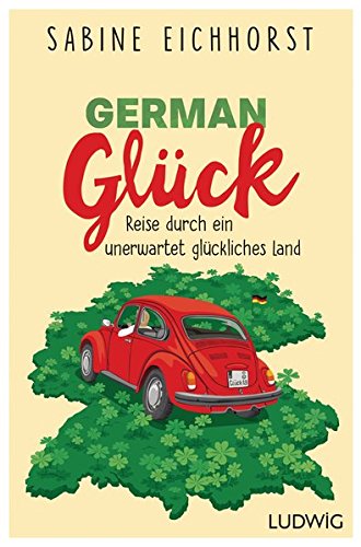 Beispielbild fr German Glck: Reise durch ein unerwartet glckliches Land zum Verkauf von medimops