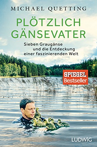 Stock image for Pltzlich Gnsevater: Sieben Graugnse und die Entdeckung einer faszinierenden Welt for sale by medimops