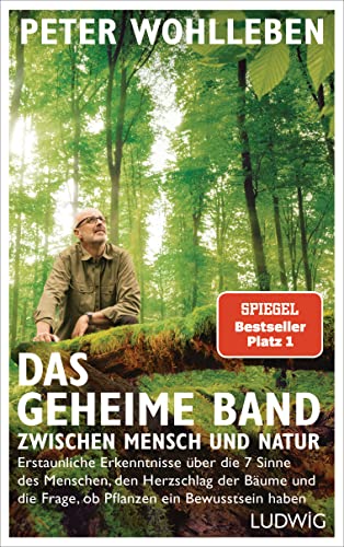 9783453280953: Das geheime Band zwischen Mensch und Natur: Erstaunliche Erkenntnisse ber die 7 Sinne des Menschen, den Herzschlag der Bume und die Frage, ob Pflanzen ein Bewusstsein haben