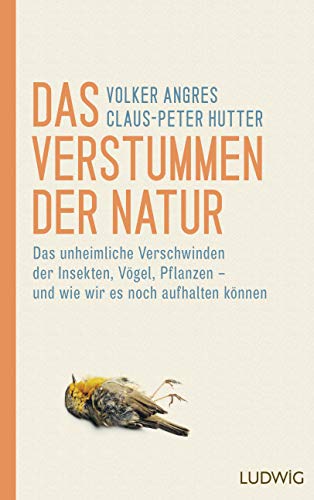 Beispielbild fr Das Verstummen der Natur: Das unheimliche Verschwinden der Insekten, Vgel, Pflanzen ? und wie wir es noch aufhalten knnen zum Verkauf von medimops