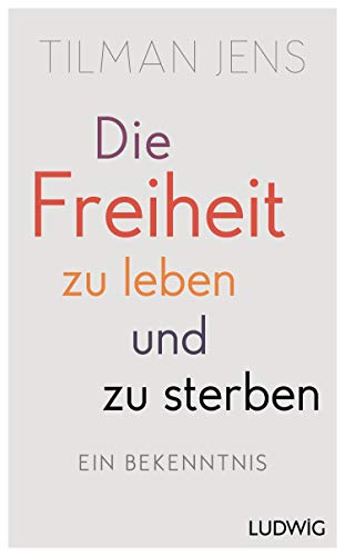 Beispielbild fr Die Freiheit zu leben ? und zu sterben: Ein Bekenntnis zum Verkauf von medimops