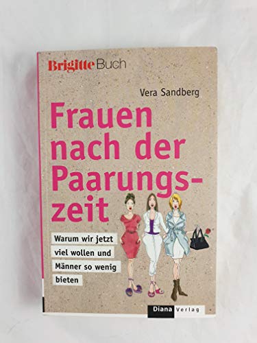 Stock image for Frauen nach der Paarungszeit : warum wir jetzt viel wollen und Mnner so wenig bieten. Brigitte-Buch for sale by Versandantiquariat Schfer