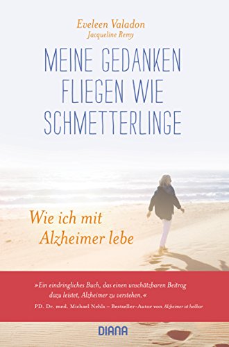 Beispielbild fr Meine Gedanken fliegen wie Schmetterlinge: Wie ich mit Alzheimer lebe zum Verkauf von medimops