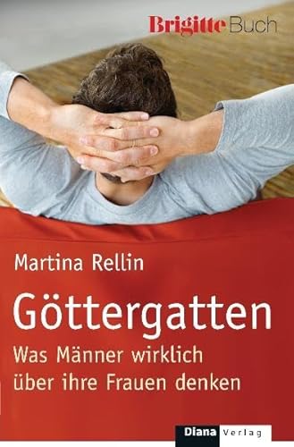 Göttergatten. Was Männer wirklich über ihre Frauen denken .