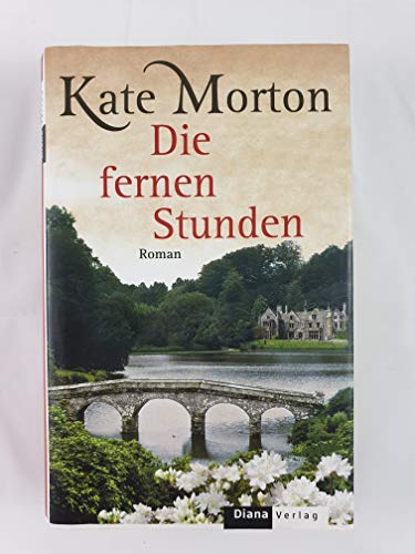 Die fernen Stunden: Roman. - Kate Morton