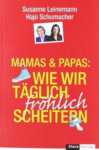 9783453291263: Mamas & Papas: Wie wir tglich frhlich scheitern