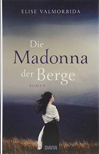 Stock image for Die Madonna der Berge : Roman. Elise Valmorbida ; aus dem Englischen von Pauline Kurbasik for sale by Versandantiquariat Schfer
