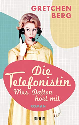 Imagen de archivo de Die Telefonistin ? Mrs. Dalton hrt mit: Roman a la venta por medimops