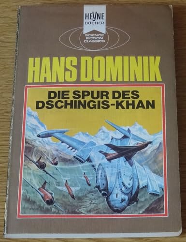 Die Spur des Dschingis - Khan. Ein klassischer Science Fiction Roman. Heyne 3271.