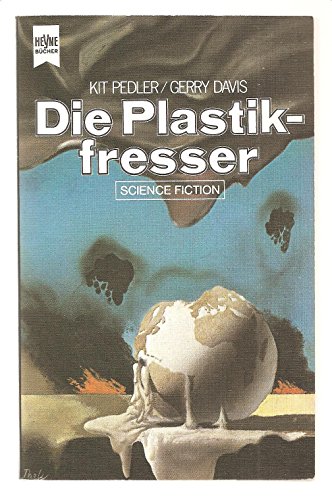 Die Plastikfresser - Science Fiction-Roman - Pedler, Kit und Gerry Davis;