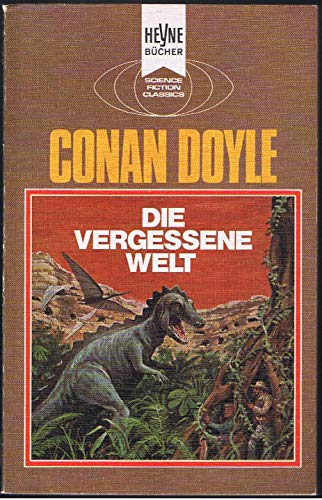 Die vergessene Welt : ein klassischer Fantasy-Roman. Sir. [Dt. Übers. von Elisabeth Simon] / Heyne-Bücher ; Nr. 3715 : Science fiction. - DOYLE, Arthur Conan