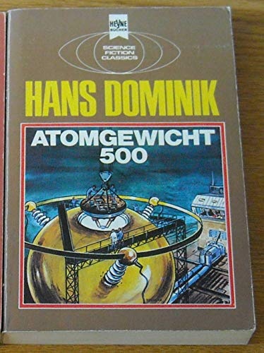 9783453303287: Atomgewicht 500: Ein klass. Science Fiction-Roman (Heyne-Bucher : Science fiction classics ; Nr. 3438) (German Edition)