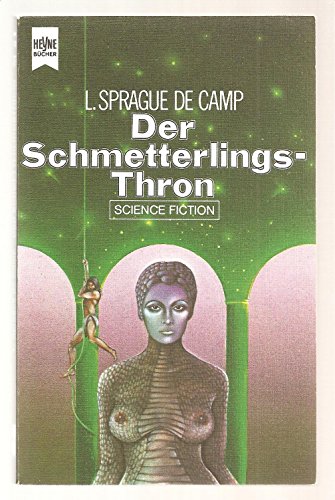 Der Schmetterlingsthron : Fantasy-Roman. L. Sprague de Camp. [Dt. Übers. von Thomas Schlück] / Heyne-Bücher ; Nr. 3439 : Science fiction - De Camp, L. Sprague