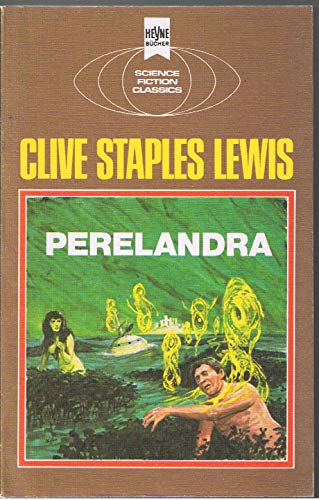 Perelandra: Ein klassischer Science Fiction-Roman - Clive Staples Lewis