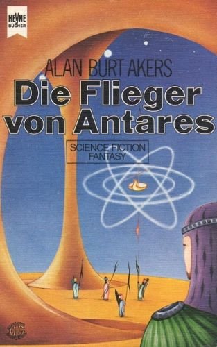 Abenteuer Dray Prescots . - Dt. Erstveröff. 8., Die Flieger von Antares : Fantasy-Roman