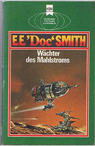 Wächter des Mahlstroms. 7. Band des Lensman-Zyklus. Ein klassischer Science-Fiction-Roman. Deutsc...