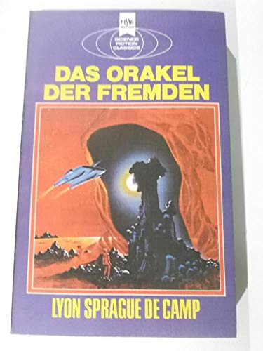 Beispielbild fr Das Orakel der Fremden : e. klass. Science-fiction-Roman. Lyon Sprague De Camp. [Dt. bers. von Friedl u. Yoma Cap] / Heyne-Bcher ; Nr. 3584 : Science fiction classics zum Verkauf von NEPO UG