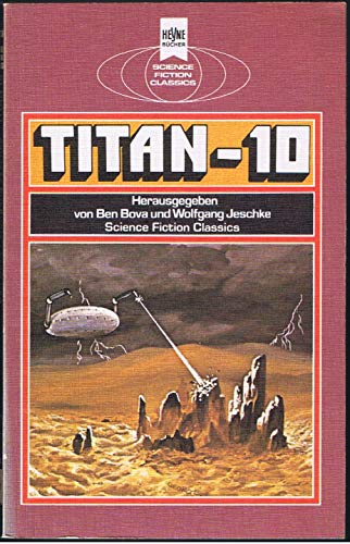 Titan X. - Bova (Herausgeber), Ben und Wolfgang Jeschke (Herausgeber)