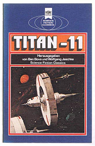 TITAN - 11: Klassische Science Fiction-Erzählungen - JESCHKE, Wolfgang / BOVA, Ben (ed)