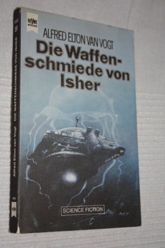 Die Waffenschmiede von Isher - Science-Fiction-Roman, aus dem Amerikanischen von Wulf H. Bergner, - Van Vogt, Alfred Elton,