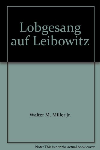 Lobgesang auf Leibowitz : Science-fiction-Roman.
