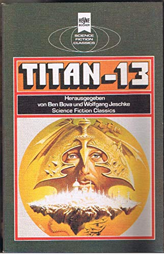 Titan XIII. - Ben Bova, (Herausgeber) und (Herausgeber) Wolfgang Jeschke