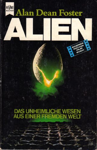Alien Das unheimliche Wesen aus einer fremden Welt, Science Fiction Roman nach dem Drehbuch von Dan O Bannon, - Foster, Alan Dean