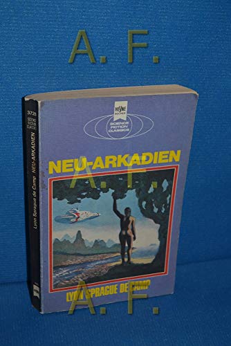 Neu-Arkadien - Klassische Science-Fiction-Erzählungen, aus dem Amerikanischen von Sylvia Pukallus, - De Camp, Lyon Sprague,