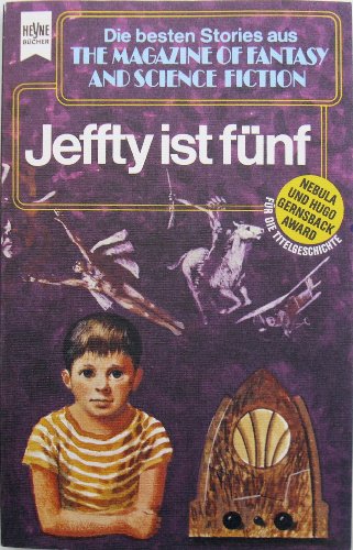 Jeffty ist fünf. Eine Auswahl aus dem Magazine of Fantasy and Science Fiction, 56. Folge. Heyne S...