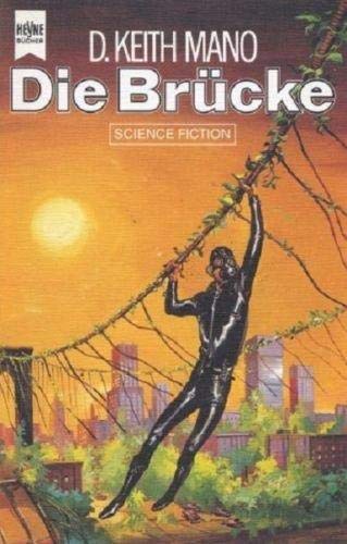 DIE BRÜCKE. Science-fiction-Roman - Mano, D.Keith