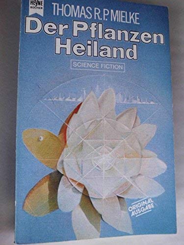 Der Pflanzen Heiland Science Fiction-Roman - Mielke, Thomas R.P.;