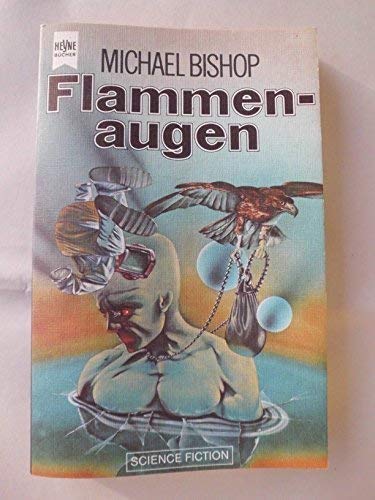 Flammenaugen - Science-Fiction-Roman, aus dem Amerikanischen von Hans Maeter, - Bishop, Michael,