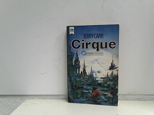 Cirque : d. Stadt e. fernen Zukunft. [Dt. Übers. von Keto von Waberer] / Heyne-Bücher / 6 / Heyne-Science-fiction & Fantasy ; Nr. 3846 : Science-fiction - Carr, Terry