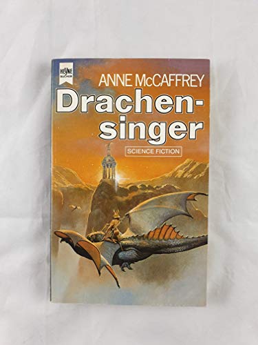 Drachensinger. Vierter Roman des Drachenreiter-Zyklus. Science Fiction. Deutsche Übersetzung von Birgit Reß-Bohusch. - McCaffrey, Anne