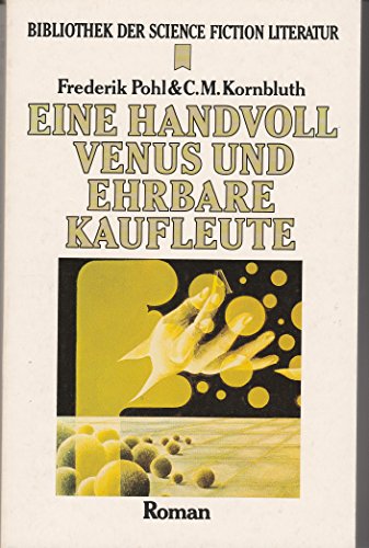 Beispielbild fr Eine Handvoll Venus und ehrbare Kaufleute. Roman (= Bibliothek der Sciece Fiction Literatur). zum Verkauf von Antiquariat Dirk Borutta