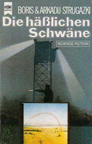 Die hässlichen Schwäne : Science-Fiction-Roman. Arkadi und Boris Strugazki.Heyne-Science-fiction ...
