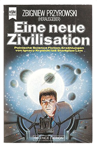Êine neue Zivilisation - Polnische Science Fiction-Erzählungen von Ignacy Krasicki bis Stanislaw ...